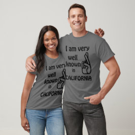 Funny Well Bekannt in California T - Shirt