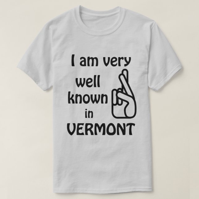 Funny Well Bekannt in Vermont T - Shirt (Design vorne)
