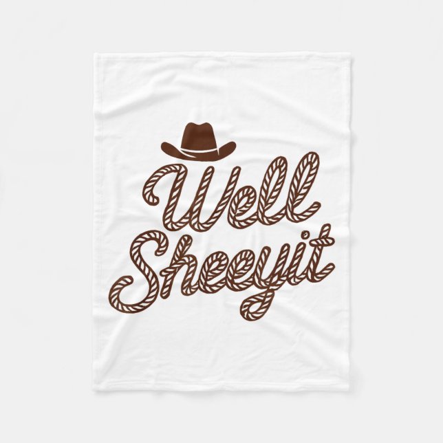 Funny Well Sheeyit Cowboy Hat Southern Country Quo Fleecedecke (Vorderseite)