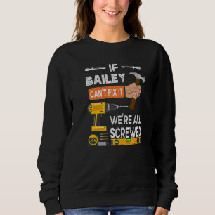 Funny, wenn Bailey es nicht reparieren kann, kann Sweatshirt
