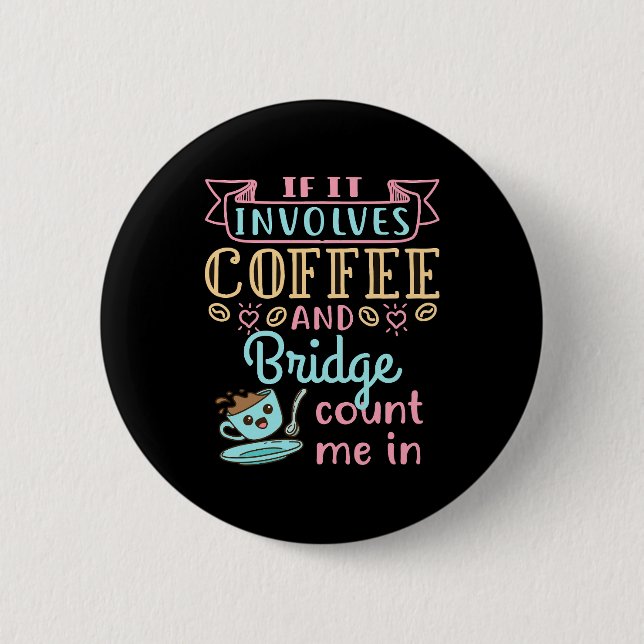 Funny, wenn es Kaffee und Bridge beinhaltet Button (Vorderseite)