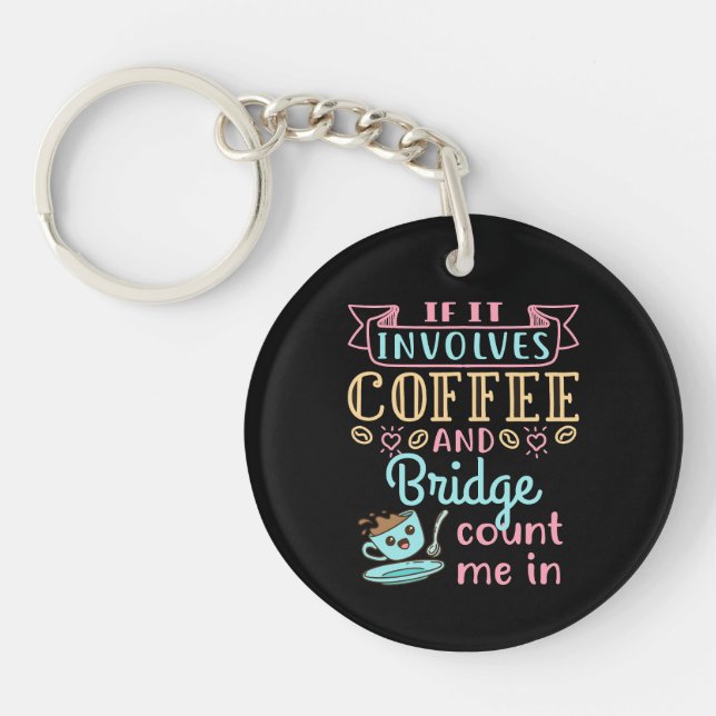 Funny, wenn es Kaffee und Bridge beinhaltet Schlüsselanhänger (Vorderseite)