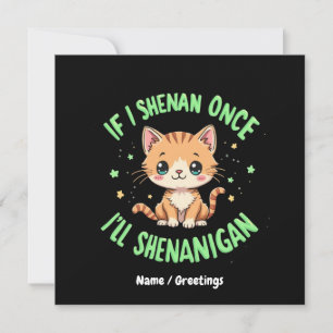 Funny, wenn ich Shenan Wenn ich Shenan einmal Shen Einladung
