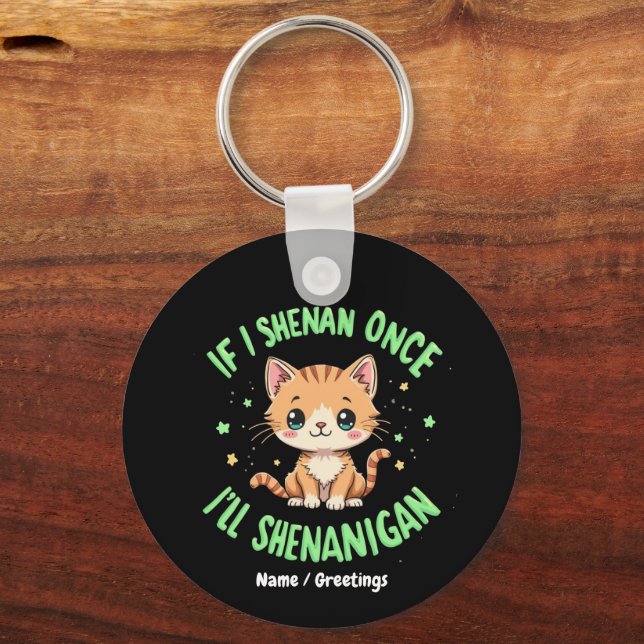 Funny, wenn ich Shenan Wenn ich Shenan einmal Shen Schlüsselanhänger (Vorderseite)