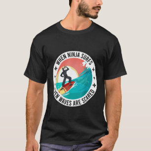 Funny, wenn Ninja Surfs auch Wellen sind erschreck T-Shirt