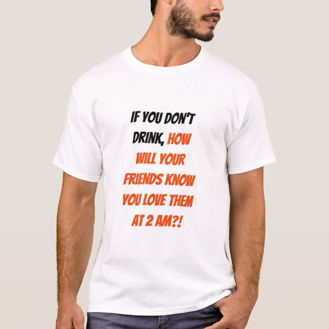 Funny, wenn Sie nicht trinken Freunde BESTE FREUND T-Shirt (Vorderseite)