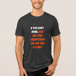 Funny, wenn Sie nicht trinken Freunde BESTE FREUND Tri-Blend Shirt