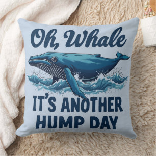 Funny Whale Pun "Oh Whale" Hump Day Design Kissen
