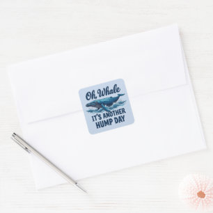 Funny Whale Pun "Oh Whale" Hump Day Design Quadratischer Aufkleber