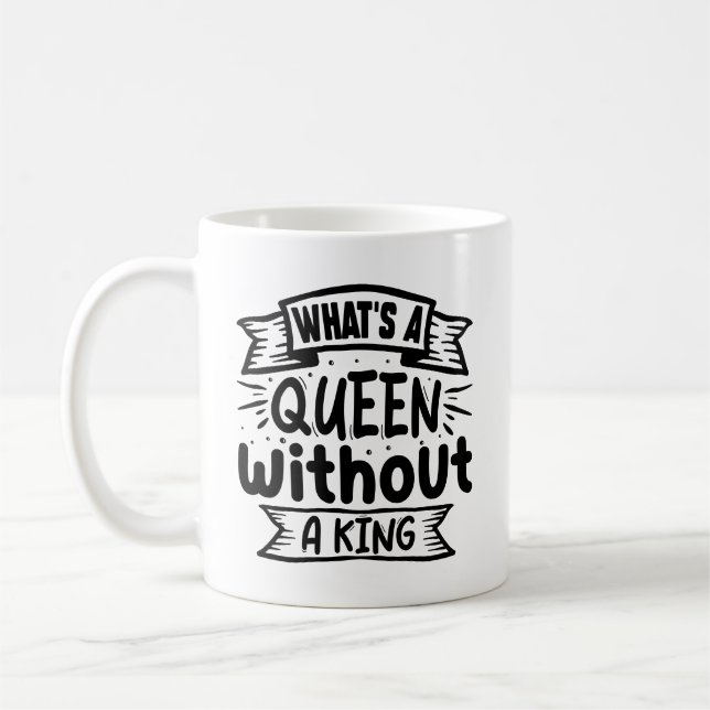 Funny What a Queen without a King Kaffeetasse (Links)