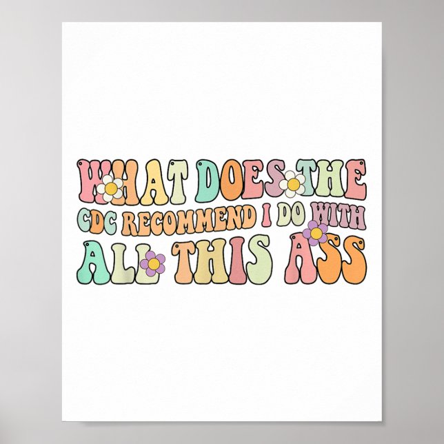 Funny What Does The C Recommend I Do With All This Poster (Vorne)