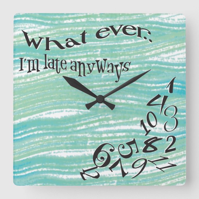 Funny Whatever I'm Late Teal Brush Strokes Quadratische Wanduhr (Vorderseite)