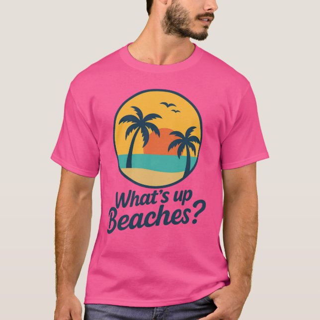 Funny What's Up Beaches Grafisches T-Shirt (Vorderseite)