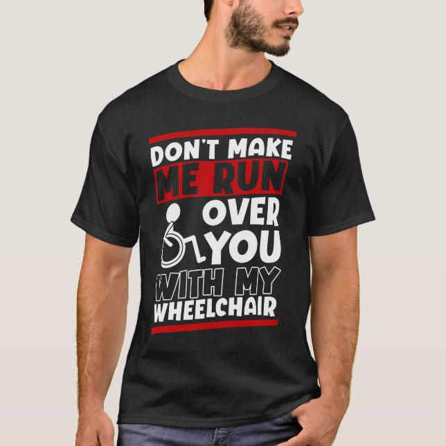 Funny Wheelchair Driver Humor T-Shirt (Vorderseite)