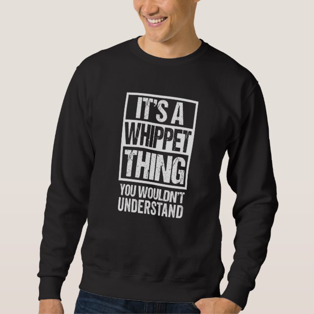 Funny Whippet Parent Quote Dog Sweatshirt (Vorderseite)
