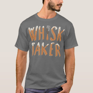 Funny Whisk Taker Pub Backen T-Shirt