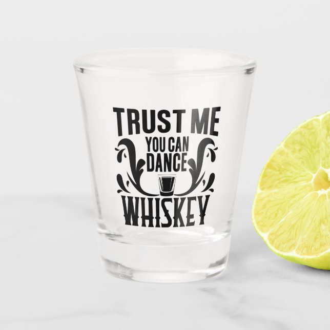 Funny Whiskey Sprichwort Sie können tanzen Schnapsglas (Vorderseite)