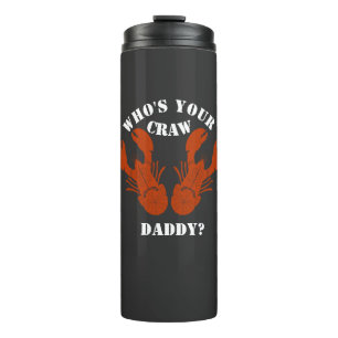 Funny Who is Your Craw Daddy Thermosbecher