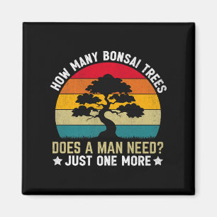 Funny, wie viele Bonsai Bäume ein Mensch braucht _ Magnet