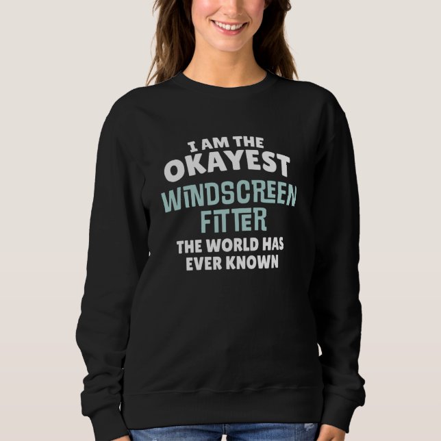Funny Windscreen Fitter Geschenk - Ich bin das bes Sweatshirt (Vorderseite)