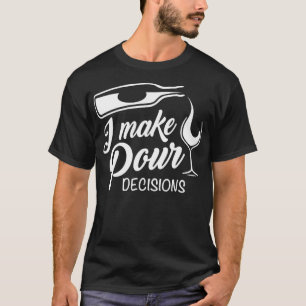 Funny Wine Drinks ich treffen pour Entscheidungen T-Shirt