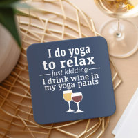 Funny Wine Quote - Ich trinke Wein in Yoga Hose