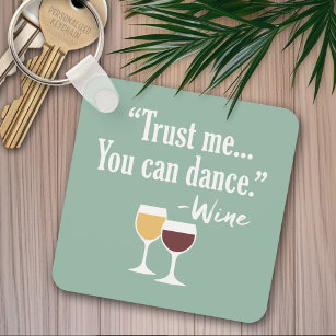 Funny Wine Quote - Vertrauen Sie mir, dass Sie tan Schlüsselanhänger