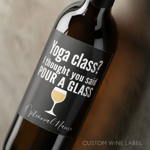 Funny Wine Quote - Yoga Class? Gläser Weinetikett