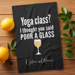 Funny Wine Quote - Yoga Class? Glass Geschirrtuch<br><div class="desc">Yoga Class - Ich dachte,  du würdest ein Glas gießen gesagt - Ein kleiner Spaß,  den du an deine weinliebenden Freundinnen weitergeben kannst. Lassen Sie sie mit diesem humorvollen Gag oder einem weißen Elefanten lachen. Ich versuchte zu rennen,  aber ich behielt,  meinen Wein zu vergießen.</div>