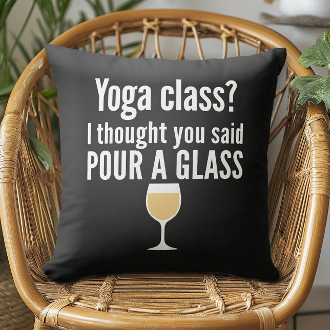 Funny Wine Quote - Yoga Class? Glass Kissen (Funny Wine Pillow)