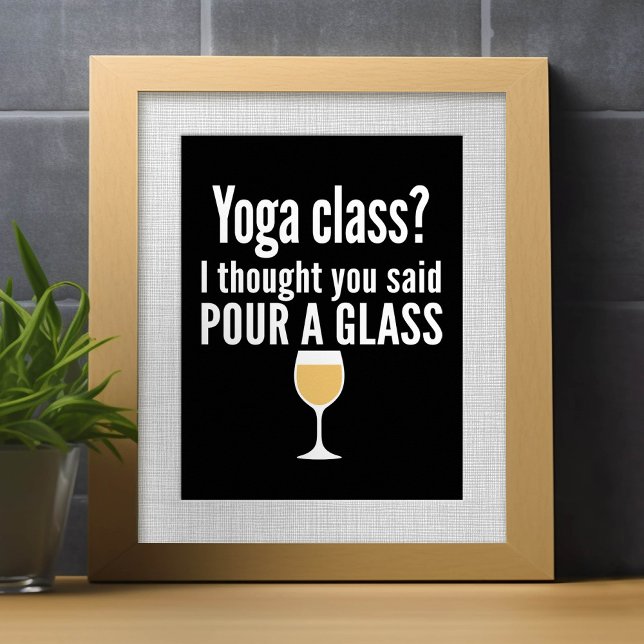 Funny Wine Quote - Yoga Class? Glass Poster (Von Creator hochgeladen)