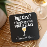 Funny Wine Quote - Yoga Class? Glass Rechteckiger Pappuntersetzer<br><div class="desc">Yoga Class - Ich dachte,  du würdest ein Glas gießen gesagt - Ein kleiner Spaß,  den du an deine weinliebenden Freundinnen weitergeben kannst. Lassen Sie sie mit diesem humorvollen Gag oder einem weißen Elefanten lachen. Ich versuchte zu rennen,  aber ich behielt,  meinen Wein zu vergießen.</div>
