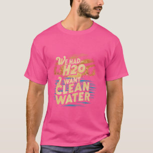 Funny, wir hatten H2O Ich Wollte Wasser reinigen d T-Shirt