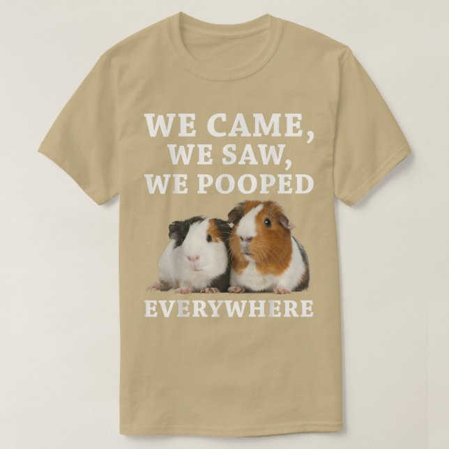 Funny wir kamen, wir sahen, wie wir überall Kackte T-Shirt (Design vorne)