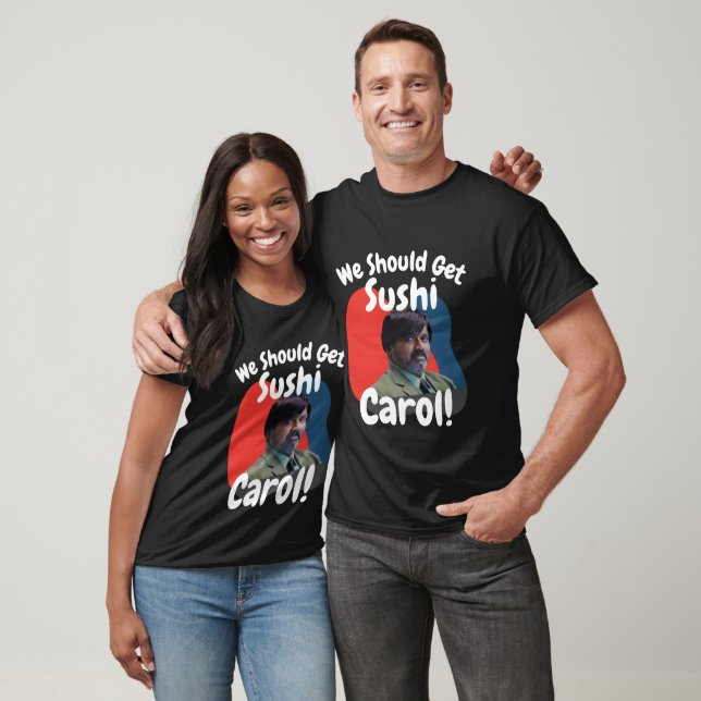 Funny wir sollten Sushi Carol bekommen T-Shirt (Unisex)
