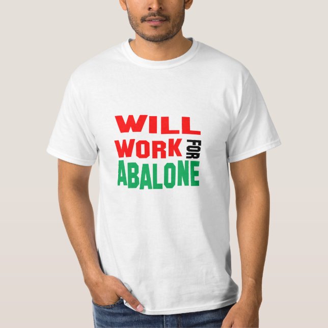 Funny! Wird für Abalone arbeiten T-Shirt (Vorderseite)