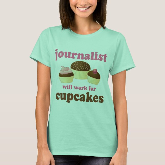 Funny wird für Cupcakes Journalist arbeiten T-Shirt (Vorderseite)