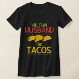 Funny wird Husband für Tacos tauschen T-Shirt