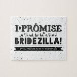 Funny wirst du mein Vorschlag für eine Bridesmaid<br><div class="desc">Ein witziges und kreatives Puzzle für Brautjungfrau oder Trauzeugin-Vorschläge "Ich verspreche,  kein Bridezilla zu sein,  wenn du versprichst,  meine Brautjungfrau zu sein?" Nachricht! Sie können die weiße Hintergrundfarbe ändern! Wählen Sie eine Farbe aus der Palette,  um Ihre Hochzeitsfarbe - "Klicken Sie auf,  um sie weiter anzupassen" Link.</div>