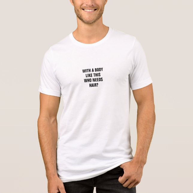 Funny With A Body Like This Who Needs Hair? Tri-Blend Shirt (Vorderseite)