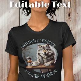 Funny Wolf trinkt Kaffee bearbeitbarer Text T-Shirt