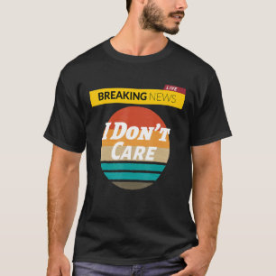 Funny Women Men Boys Sassy Sprichwort Breaking New T-Shirt
