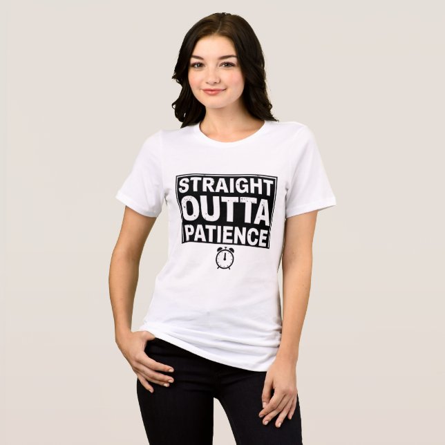 Funny Womens Geschenk Shirt Straight Outta Geduld (Vorderseite voll)