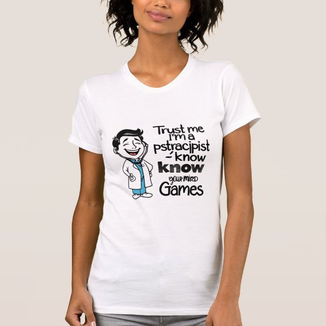 Funny Womens Shirt Trust Me Ich bin Psychiater (Vorderseite)