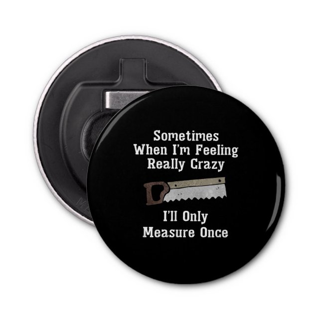 Funny Woodworker Zimmergeschenk Flaschenöffner (Vorderseite)