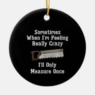 Funny Woodworker Zimmergeschenk Keramik Ornament