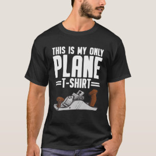 Funny Woodworking Design Woodworker for Men Women T-Shirt