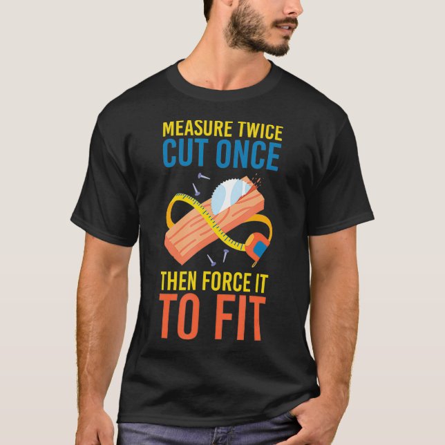 Funny Woodworking für einen Zimmermann T-Shirt (Vorderseite)