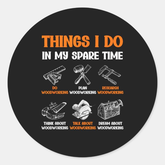Funny Woodworking Things I Do In My Spare Time  Runder Aufkleber (Vorderseite)