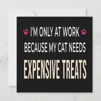 Funny Work Because My Cat Needs Expensive Treats Einladung